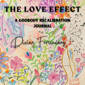 The Love Effect - A Godbody Recalibration Journal