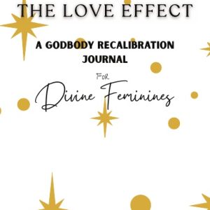 The Love Effect - A Godbody Recalibration Journal